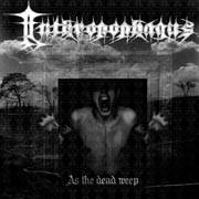 Anthropophagus (UK) : As the Dead Weep
